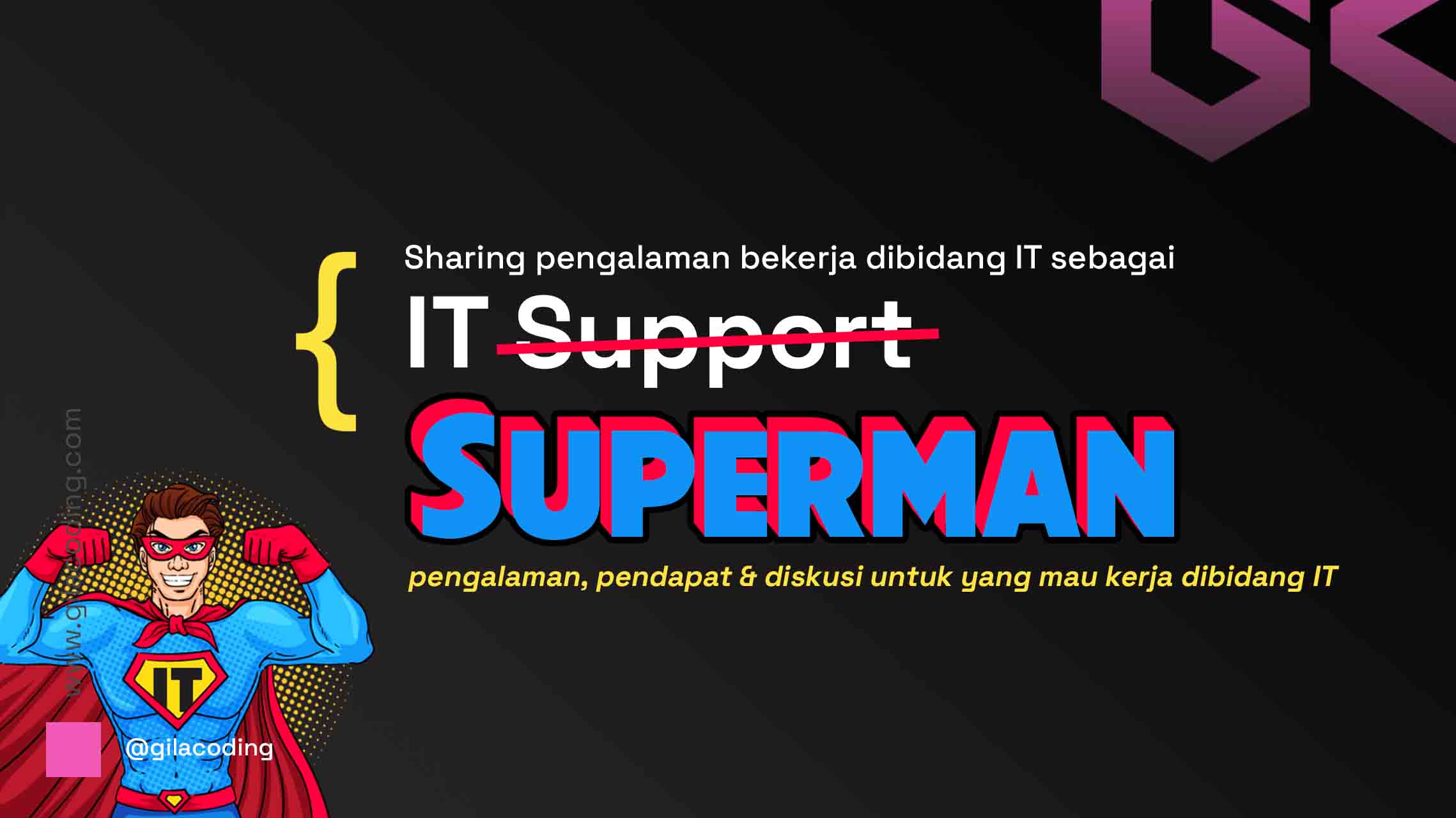 Berbagi pendapat dan pengalaman saya mengenai IT Superman yang dituntut serba bisa Berbagi pendapat dan pengalaman saya mengenai IT Superman yang dituntut serba bisa