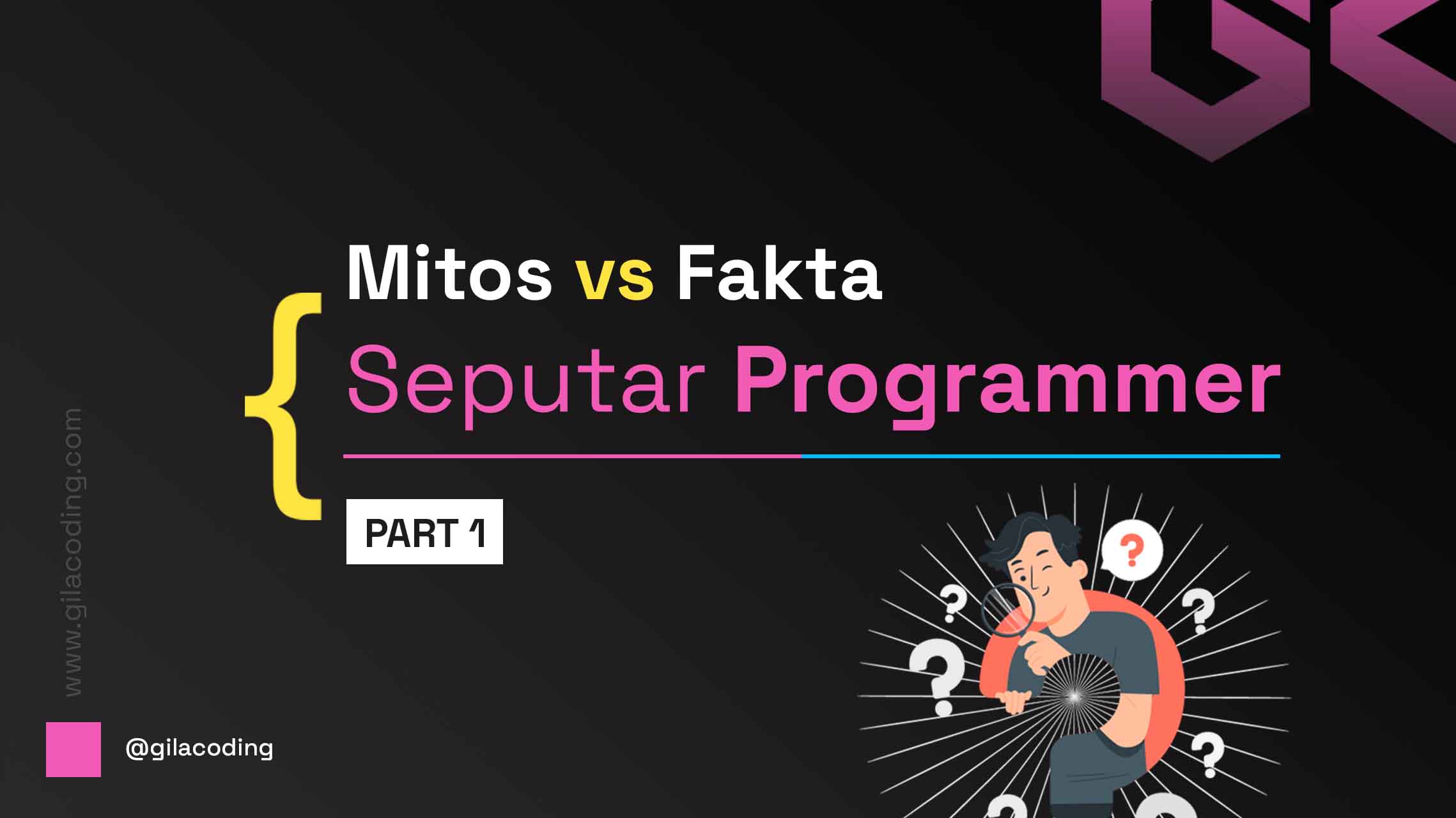 Mitos dan Fakta Seputar Pemrograman – Part 1 Mitos dan Fakta Seputar Pemrograman – Part 1